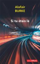 Couverture du livre « Si tu étais là » de Alafair Burke aux éditions Libra Diffusio