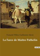 Couverture du livre « La farce de Maître Pathelin » de Francois Villon et Guillaume Alexis aux éditions Culturea