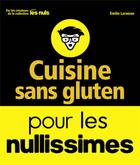 Couverture du livre « Cuisine sans gluten pour les nullissimes » de Emilie Laraison aux éditions First
