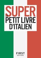 Couverture du livre « Super petit livre italien » de  aux éditions First