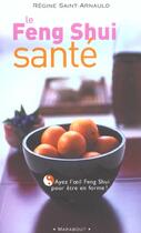 Couverture du livre « Le Feng Shui Sante » de Regine Saint Arnault aux éditions Marabout