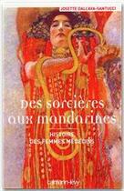 Couverture du livre « Des sorcières aux mandarines ; histoire des femmes médecins » de Josette Dall'Ava-Santucci aux éditions Calmann-levy