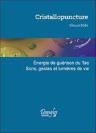 Couverture du livre « Cristallopuncture ; énergie de guérison du tao ; sons, gestes et lumières de vie » de Gerard Edde aux éditions Dangles