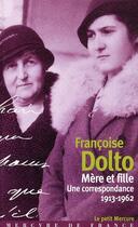 Couverture du livre « Mère et fille ; une correspondance 1913-1962 » de Françoise Dolto aux éditions Mercure De France