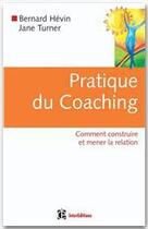 Couverture du livre « Pratique du coaching - 1re edition - comment construire et mener la relation » de Turner/Hevin aux éditions Intereditions