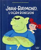 Couverture du livre « Jean-Raymond, l'ogre ronchon » de Beatrice Ruffie Lacas et Ben Whitehouse aux éditions Auzou