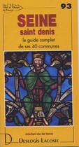 Couverture du livre « Seine-saint-Denis ; le guide complet de ses 40 communes » de Michel De La Torre aux éditions Deslogis Lacoste
