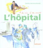 Couverture du livre « L'hopital a la vie, a la mort » de Noelle Herrenschmidt aux éditions Gallimard-loisirs