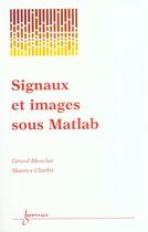 Couverture du livre « Signaux Et Images Sous Matlab » de Blanchet Gerard aux éditions Hermes Science Publications