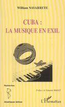 Couverture du livre « Cuba la musique en exil » de William Navarrete aux éditions L'harmattan