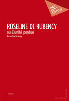 Couverture du livre « Roseline de Rubency » de Bernard De Barberey aux éditions Mon Petit Editeur