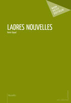 Couverture du livre « Ladres nouvelles » de Giquel Kevin aux éditions Mon Petit Editeur