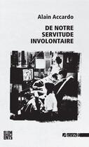 Couverture du livre « De notre servitude involontaire » de Alain Accardo aux éditions Agone