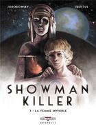 Couverture du livre « Showman killer t.3 ; la femme invisible » de Alexandro Jodorowsky et Nicolas Fructus aux éditions Delcourt