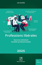 Couverture du livre « Les guides RF : Professions libérales 2025 » de Revue Fiduciaire aux éditions Revue Fiduciaire