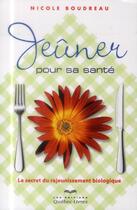 Couverture du livre « Jeûner pour sa santé » de Nicole Boudreau aux éditions Quebec Livres