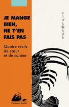 Couverture du livre « Je mange bien, ne t'en fais pas : Quatre récits de coeur et de cuisine » de Kakuta Mitsuyo et Ryoko Sekiguchi et Areno Inoue et Eto Mori aux éditions Picquier