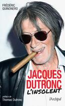 Couverture du livre « Jacques Dutronc, l'insolent » de Frederic Quinonero aux éditions Archipel