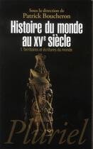 Couverture du livre « Histoire du monde au XVe siècle t.1 » de Patrick Boucheron aux éditions Pluriel