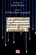 Couverture du livre « La première cyber-guerre mondiale ? » de Xavier Raufer et Collectif aux éditions Ma