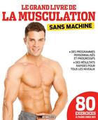 Couverture du livre « Le grand livre de la musculation sans machine » de  aux éditions Editions Esi