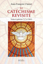 Couverture du livre « Le catéchisme revisité Tome 4 » de Jean-Francois Clamet aux éditions Persee