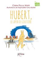 Couverture du livre « Hubert , le lapin de gouttière; » de Claire Picco Wahl aux éditions Persee
