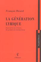 Couverture du livre « La generation lyrique - essai sur la vie et l'oeuvre des premiers-nes du baby-boom » de Francois Ricard aux éditions Climats