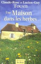 Couverture du livre « Une maison dans les herbes » de Touati Claude-Rose E aux éditions De Boree