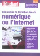 Couverture du livre « Bien choisir sa formation dans le numérique ou l'internet » de Le Dreff/Oullion aux éditions L'etudiant