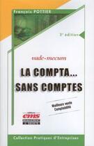 Couverture du livre « La compta... sans comptes ; vademecum (3e édition) » de Pottier/Francois aux éditions Editions Ems