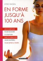 Couverture du livre « En forme jusqu'à 100 ans ; les 8 habitudes pour rajeunir à coup sûr ; avec 52 exercices (sans matériel) pour défier le temps » de Lydie Raisin aux éditions Leduc