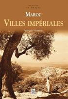 Couverture du livre « Maroc ; villes impériales » de Francois Martinez aux éditions Editions Sutton