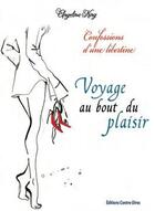 Couverture du livre « Voyage au bout du plaisir ; confessions d'une libertine » de Angelina King aux éditions Contre-dires