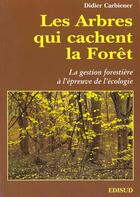 Couverture du livre « Les Arbres Qui Cachent La Foret » de O Carbiener aux éditions Edisud