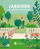 Couverture du livre « Jardiner en pleine conscience ; semer des graines de conscience » de Clea Danaan aux éditions Bonneton