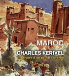 Couverture du livre « Maroc ; itinéraire d'un peintre breton » de Charles Kerivel aux éditions Acr