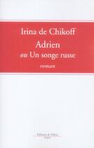 Couverture du livre « Adrien ou un songe russe » de Chikoff Irina aux éditions Fallois