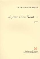 Couverture du livre « Séjour chez Nout... » de Jean-Philippe Aizier aux éditions La Bartavelle