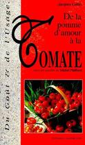 Couverture du livre « De la pomme d'amour à la tomate ; recettes de Michel Philibert » de Jacques Galas aux éditions Barthelemy Alain