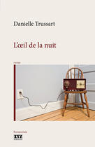 Couverture du livre « L'oeil de la nuit » de Danielle Trussart aux éditions Les Éditions Xyz