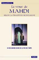 Couverture du livre « La venue du mahdi ; selon la tradition musulmane » de Mohammed Benchili aux éditions Tawhid