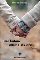 Couverture du livre « Une histoire comme les autres » de Simon Brandli aux éditions Yucca Éditions