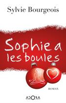 Couverture du livre « Sophie a les boules » de Sylvie Bourgeois aux éditions Adora