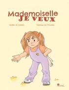 Couverture du livre « Mademoiselle je veux » de Noelle De Loheac et Ysabeau De Pimodan aux éditions Esyal