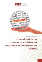 Couverture du livre « Liberalisation du commerce exterieur et croissance economique au maroc » de Mazzaourou A. aux éditions Editions Universitaires Europeennes