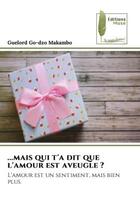 Couverture du livre « ...mais qui t'a dit que l'amour est aveugle ? - l'amour est un sentiment, mais bien plus. » de Go-Dzo Makambo G. aux éditions Muse