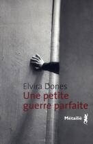 Couverture du livre « Une petite guerre parfaite » de Elvira Dones aux éditions Metailie