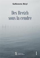 Couverture du livre « Des breizh sous la cendre » de Beryl Guillemette aux éditions Sydney Laurent