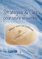 Couverture du livre « Strategies & cles pour mieux vivre ensemble - mieux vivre sa resilience » de Laure D'Orcemont aux éditions Bookelis